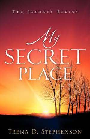 My Secret Place de Trena D. Stephenson