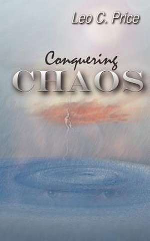 Conquering Chaos de Leo Calvin Price