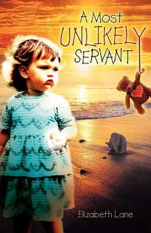 A Most Unlikely Servant de Elizabeth Lane