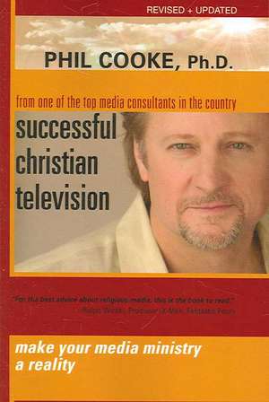 Successful Christian Television de Phil Cooke