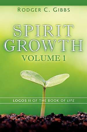 Spirit Growth Volume 1 de Rodger C. Gibbs