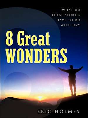 8 Great Wonders de Eric Holmes