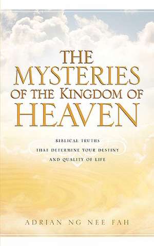 The Mysteries of the Kingdom of Heaven: Because He Loves Me de Adrian Ng Nee Fah