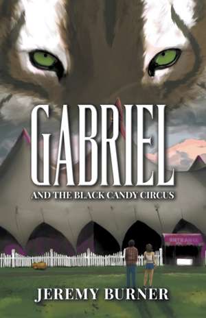 Gabriel and the Black Candy Circus de Jeremy Burner