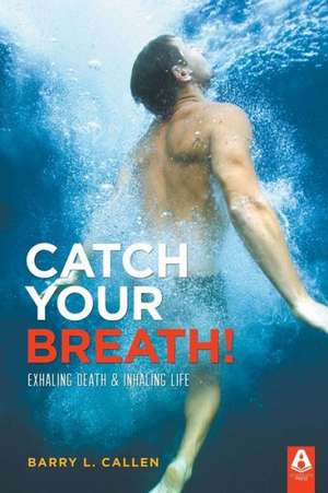 Catch Your Breath! de Barry L. Callen