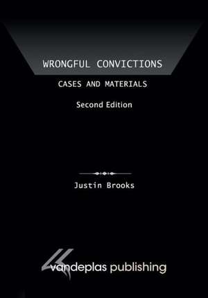 Wrongful Convictions: Cases and Materials, Second Edition de Justin Brooks