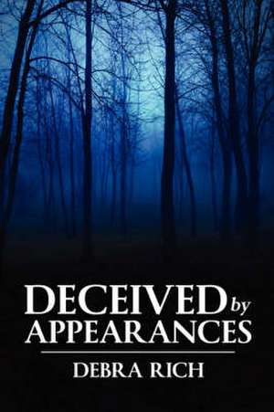 Deceived by Appearances de Debra Rich