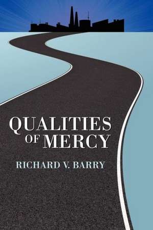 Qualities of Mercy de Richard V Barry