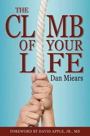 The Climb of Your Life de Dan Miears