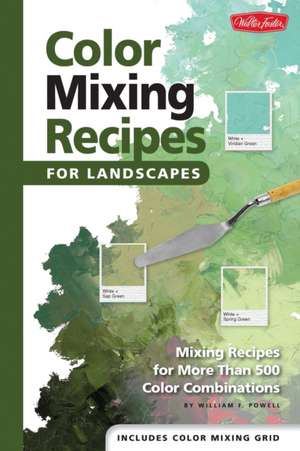 Color Mixing Recipes for Landscapes de William F. Powell