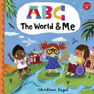 ABC for Me: ABC The World & Me de Christiane Engel