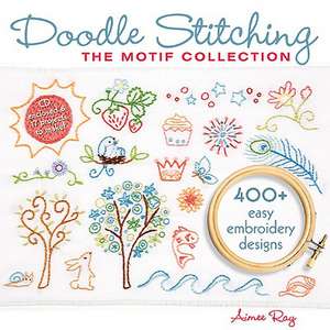 Doodle Stitching: 400+ Easy Embroidery Designs [With CDROM] de Aimee Ray