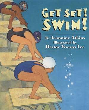 Get Set! Swim! de Jeannine Atkins