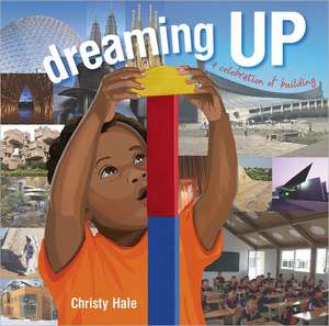 Dreaming Up: A Celebration of Building de Christy Hale