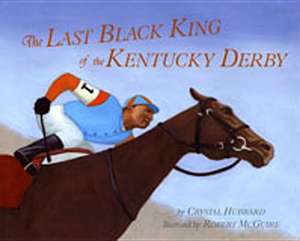 The Last Black King of the Kentucky Derby de Crystal Hubbard