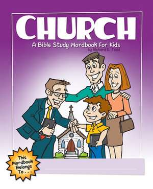 Church: A Bible Study Wordbook for Kids de Richard E. Todd