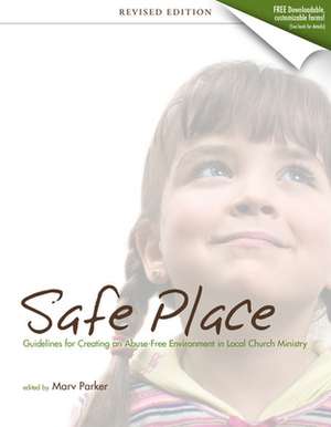 Safe Place: Guidelines for Creating an Abuse-Free Environment in Local Church Ministry de Burt Manchester