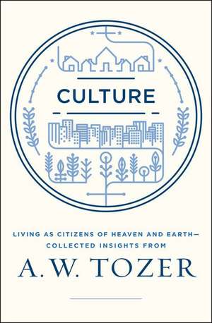 Culture: Insights from A.W. Tozer de A.W. TOZER