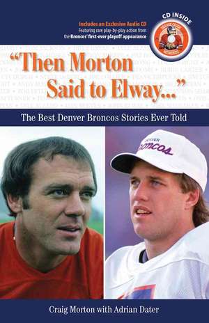 Then Morton Said to Elway... de Craig Morton