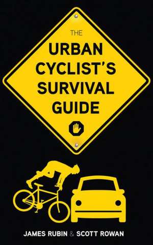 The Urban Cyclist's Survival Guide de James Rubin