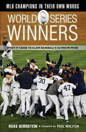 World Series Winners: What It Takes to Claim Baseball's Ultimate Prize de Ross Bernstein