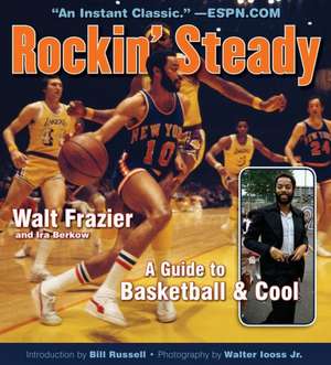 Rockin' Steady: A Guide to Basketball & Cool de Walt Frazier