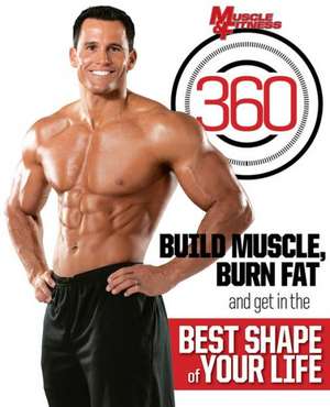 Muscle & Fitness 360: Build Muscle, Burn Fat and Get in the Best Shape of Your Life de Muscle & Fitness