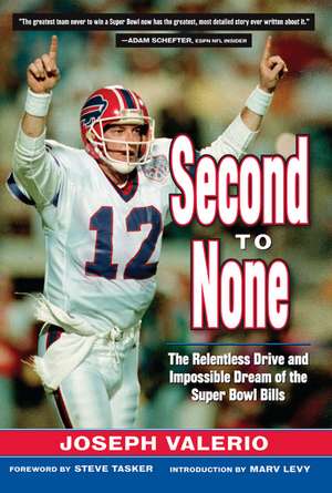 Second to None: The Relentless Drive and the Impossible Dream of the Super Bowl Bills de Joeseph Valerio