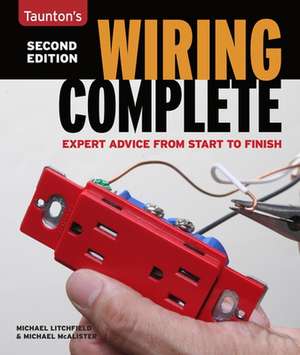 Taunton's Wiring Complete: Expert Advice from Start to Finish de Michael Litchfield