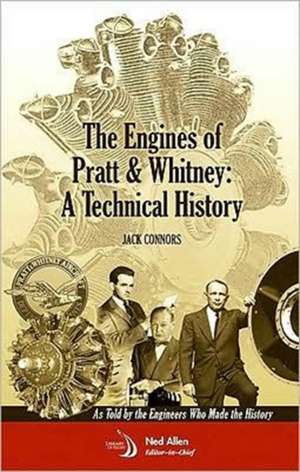 The Engines of Pratt & Whitney: A Technical History de Jack Connors