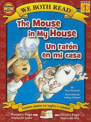 The Mouse in My House/Un Raton En Mi Casa de Paul Orshoski