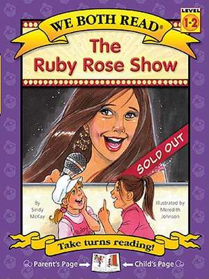 The Ruby Rose Show (We Both Read-Level 1-2) de Sindy McKay