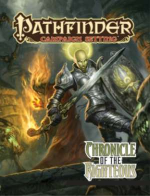 Pathfinder Campaign Setting: Chronicle of the Righteous de Amber E. Scott