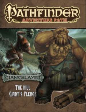 Pathfinder Adventure Path: Giantslayer Part 2 - The Hill Giant's Pledge de Larry Wilhelm