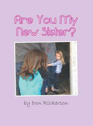 Are You My New Sister? de Don Rickerson