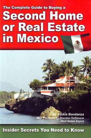 Complete Guide to Buying a Second Home or Real Estate in Mexico de Jackie Bondanza