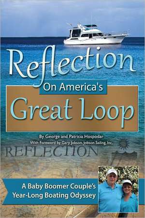 Reflection on America's Great Loop: A Baby Boomer Couple's Year-Long Boating Odyssey de George Hospodar
