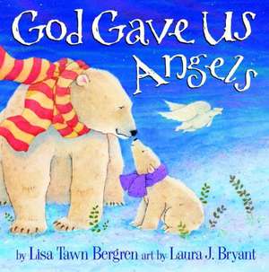 God Gave Us Angels de Lisa Tawn Bergren