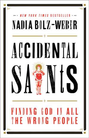 Accidental Saints: Finding God in All the Wrong People de Nadia Bolz-Weber