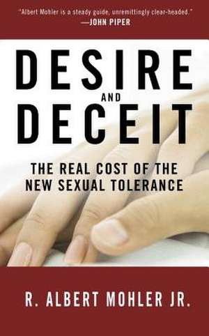 Desire and Deceit de Mohler, Dr R. Albert