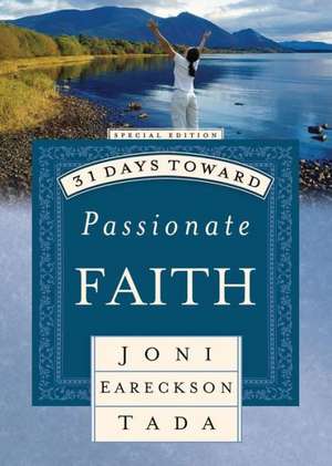 31 Days Toward Passionate Faith de Joni Eareckson Tada