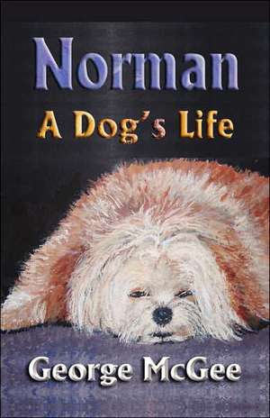 Norman: A Dog's Life de George McGee