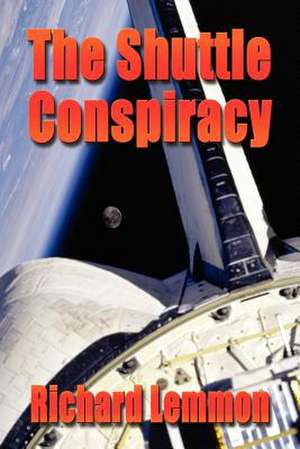 The Shuttle Conspiracy de Richard Lemmon