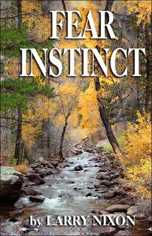 Fear Instinct de Larry Nixon