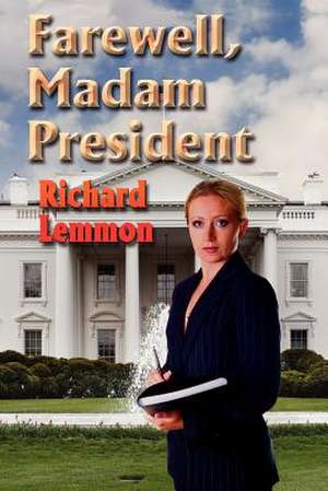 Farewell, Madam President de Richard Lemmon