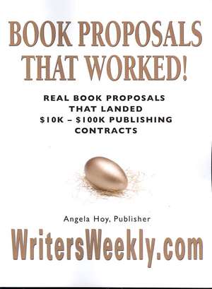 Book Proposals That Worked! Real Book Proposals That Landed $10k - $100k Publishing Contracts de Angela J. Hoy