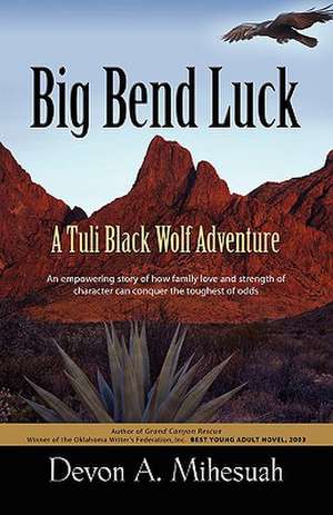 Big Bend Luck: A Tuli Black Wolf Adventure de Devon A. Mihesuah