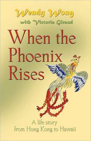 When the Phoenix Rises de Wendy Wong