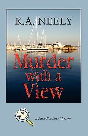 Murder with a View: A Paws for Love Mystery de K. a. Neely