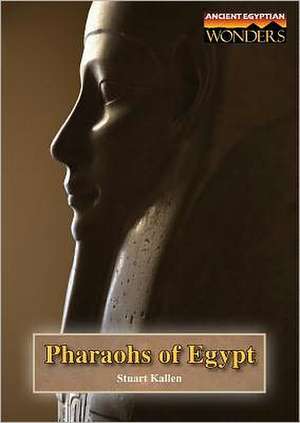 Pharaohs of Egypt de Stuart A. Kallen